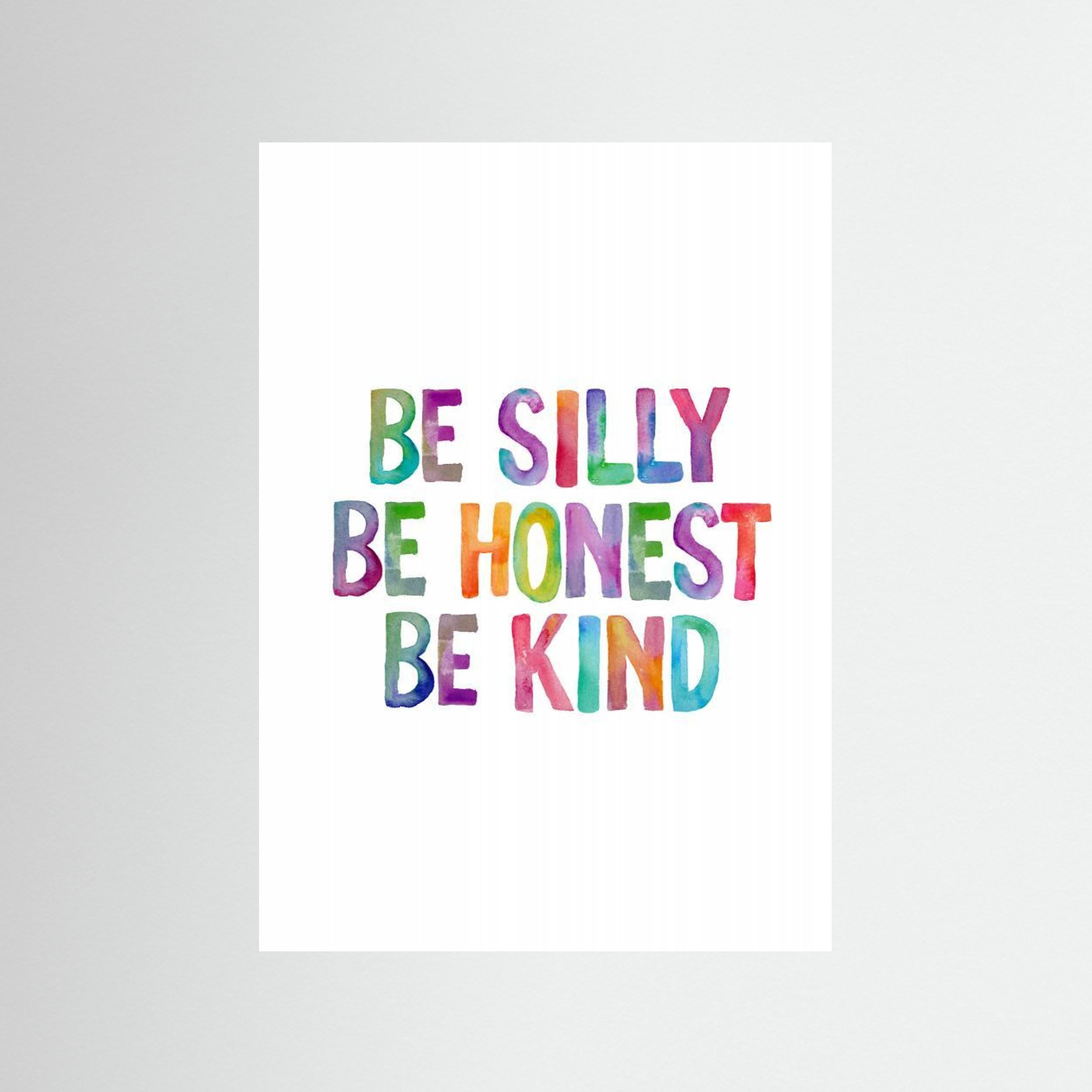 Be Silly Be Honest Be Kind Ffffff by Brett Wilson