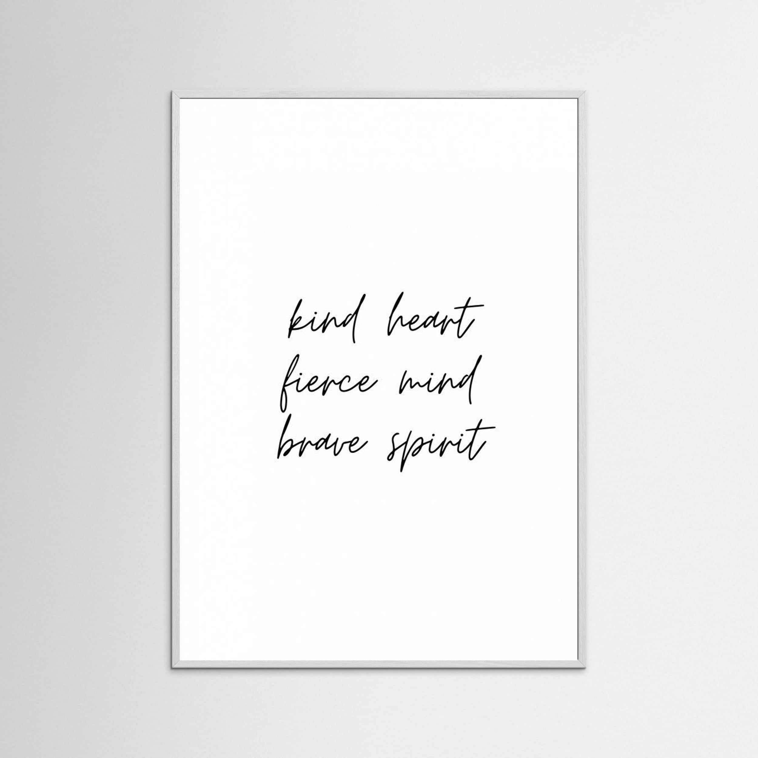 Kind Heart Fierce Mind Brave Spirit by Kristina N.   Soul Art Shop