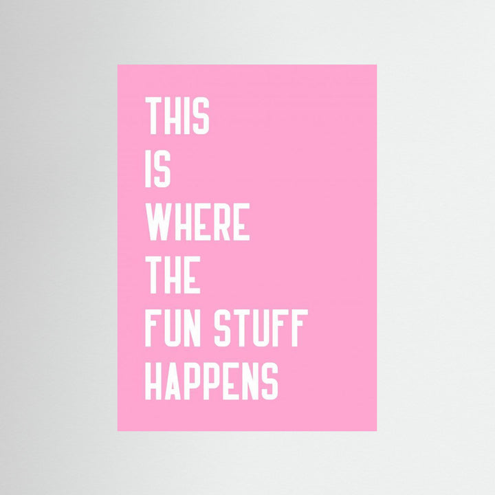 Where the fun stuff happen by Athene Fritsch