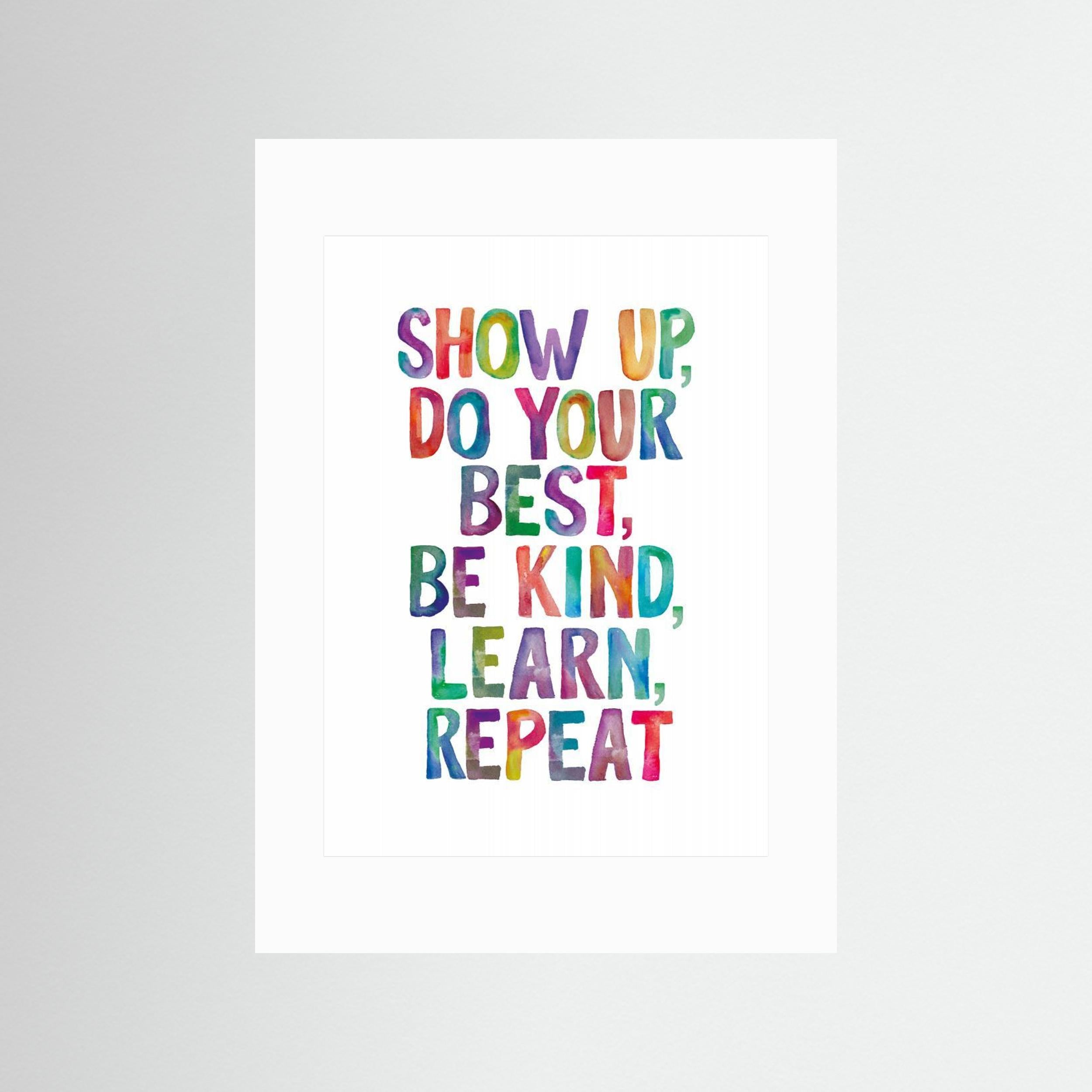 Show Up Do Your Best Be Kind Learn Repeat by Brett Wilson
