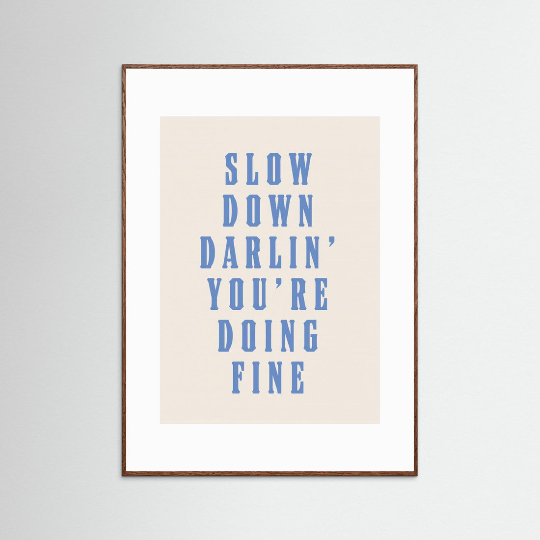 Slow Down Darling You&#039;re Doing Fine by Tara Royle