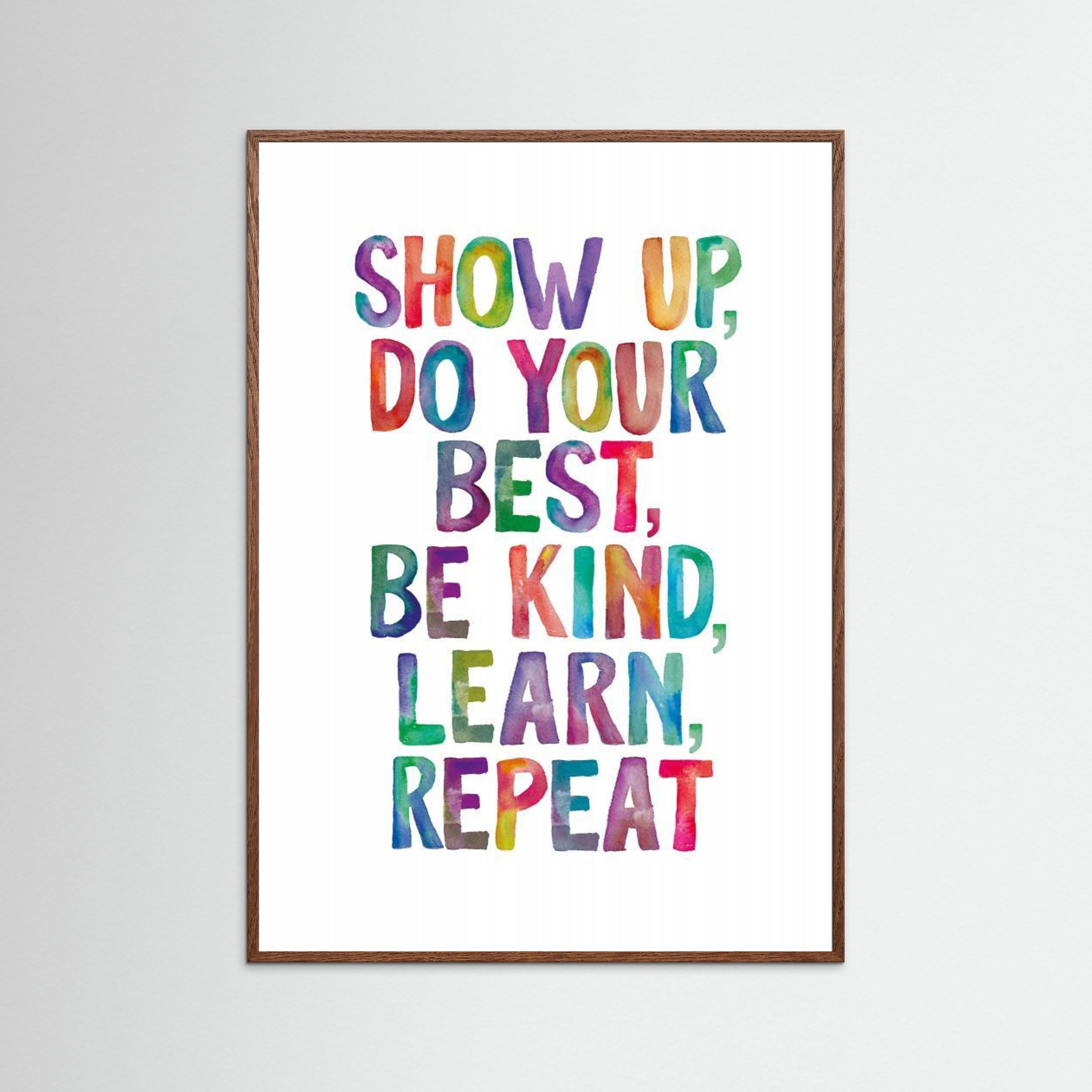 Show Up Do Your Best Be Kind Learn Repeat by Brett Wilson
