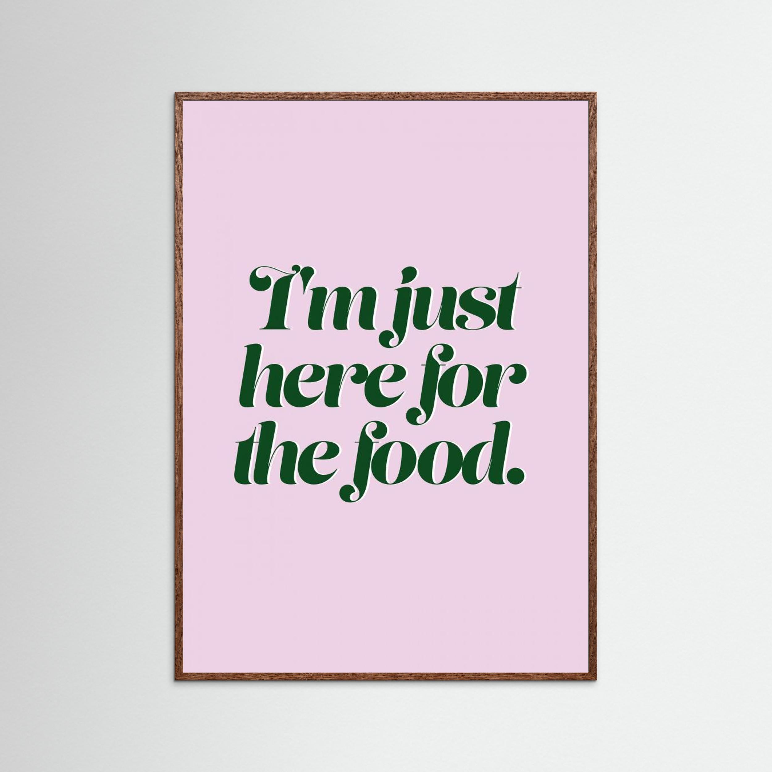 Here For The Food by Prints By Ayleen