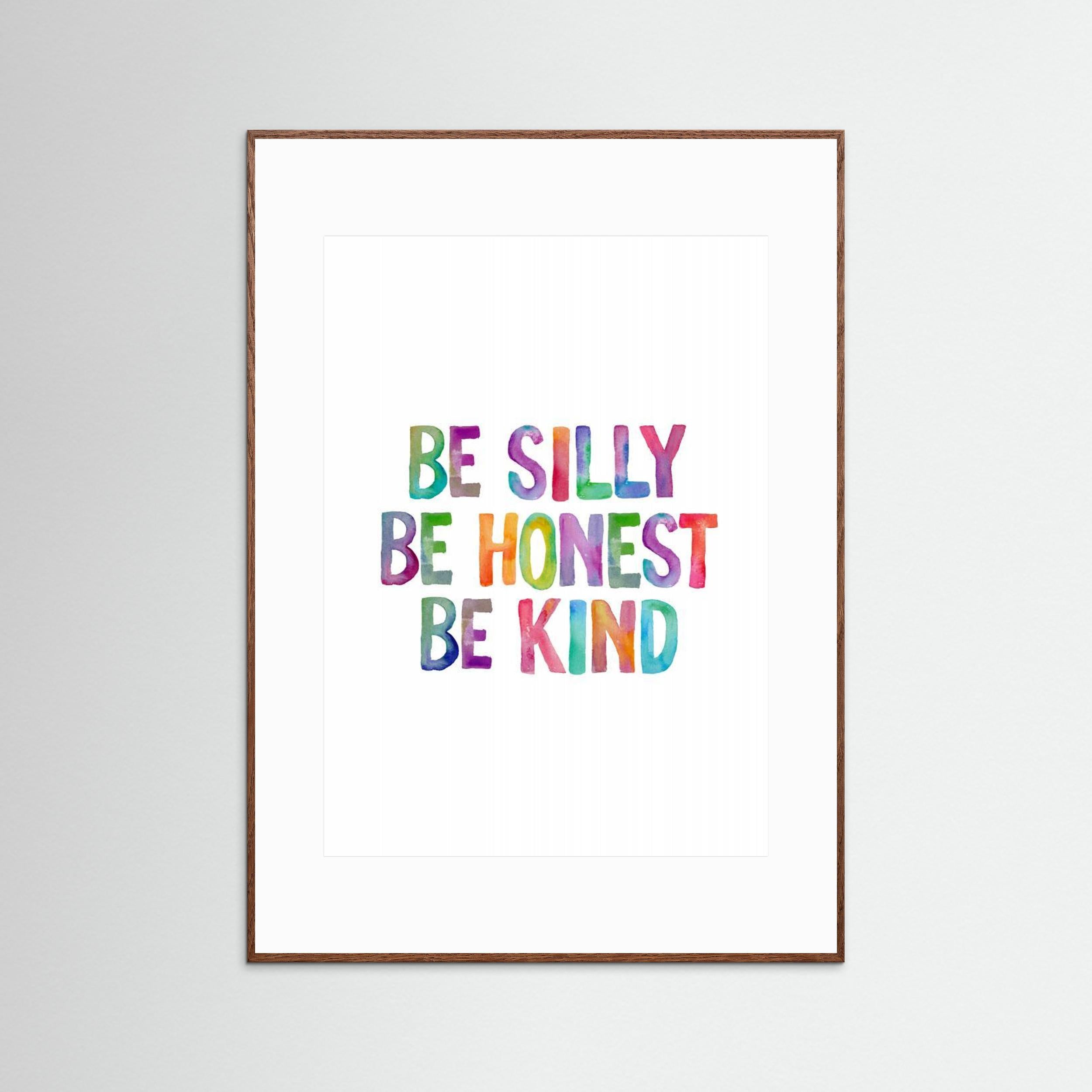 Be Silly Be Honest Be Kind Ffffff by Brett Wilson