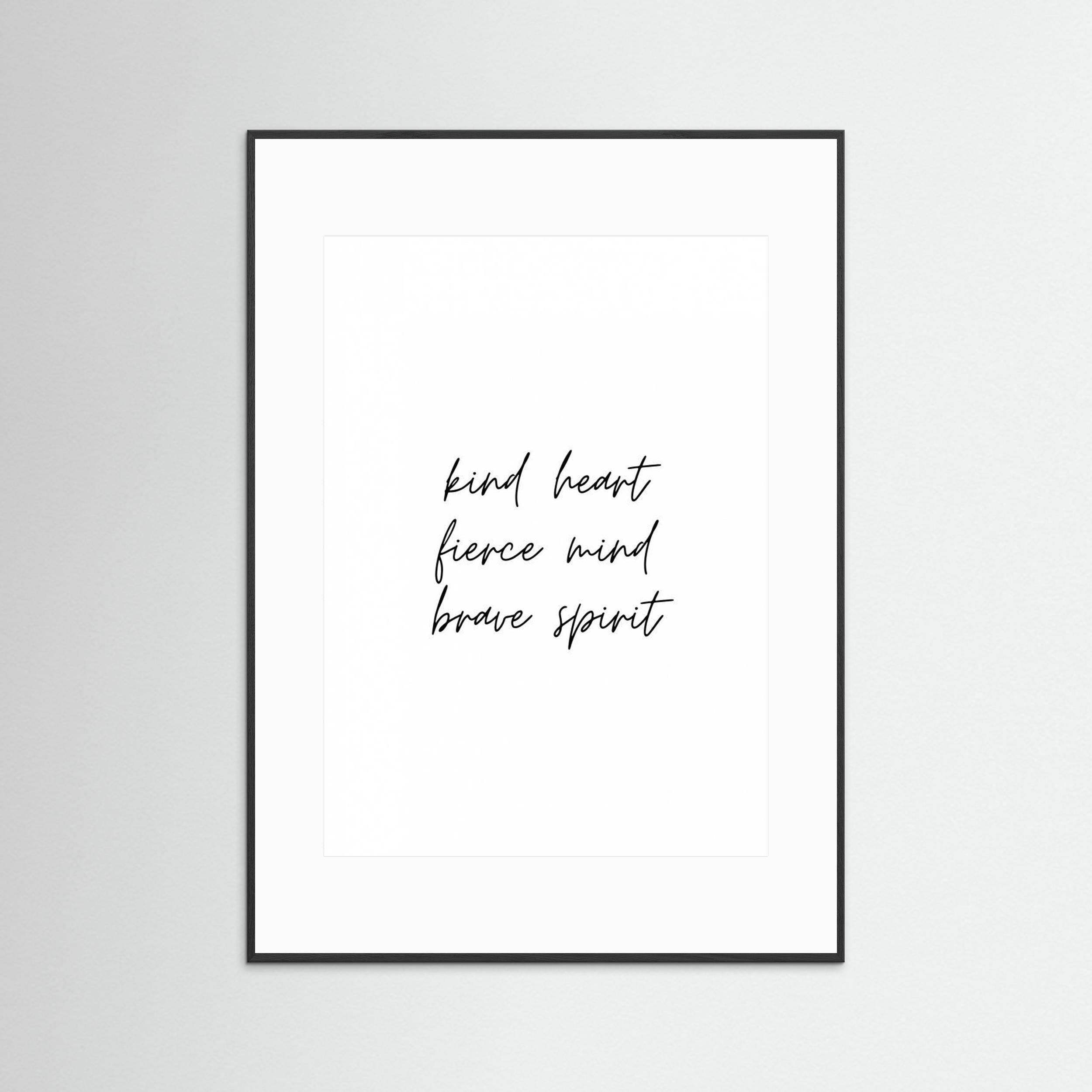 Kind Heart Fierce Mind Brave Spirit by Kristina N.   Soul Art Shop