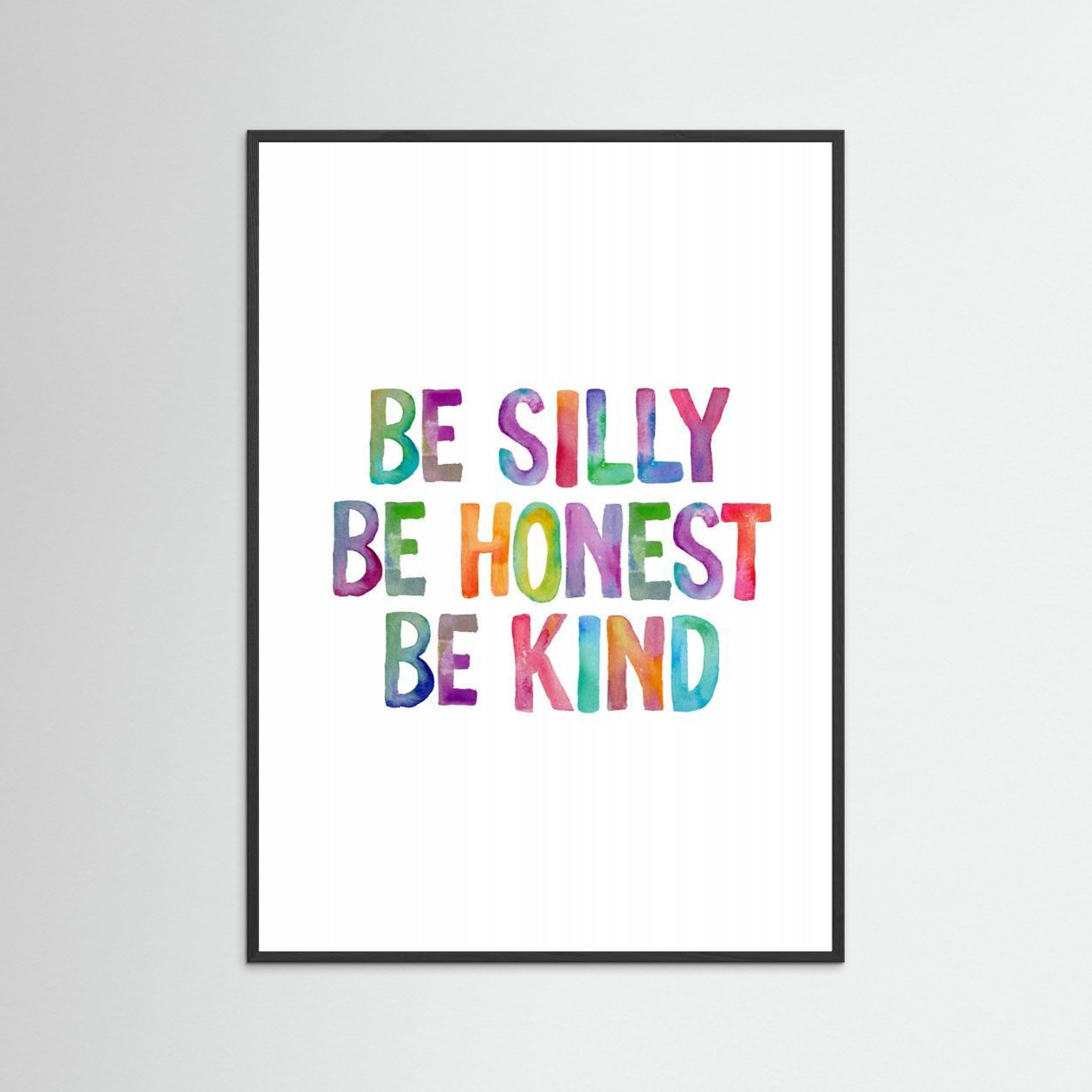 Be Silly Be Honest Be Kind Ffffff by Brett Wilson