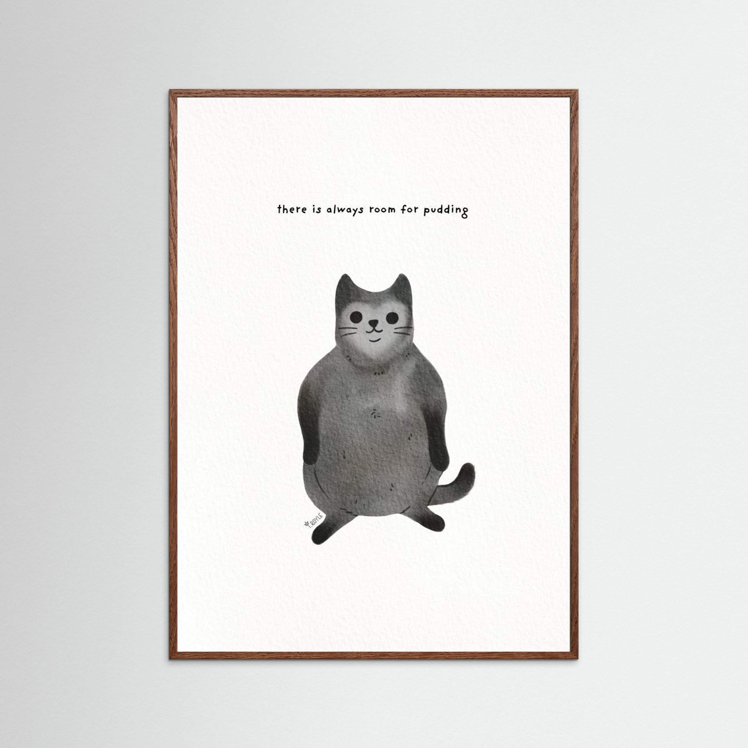 Always room for pudding - funny fat cat art by Tara Royle