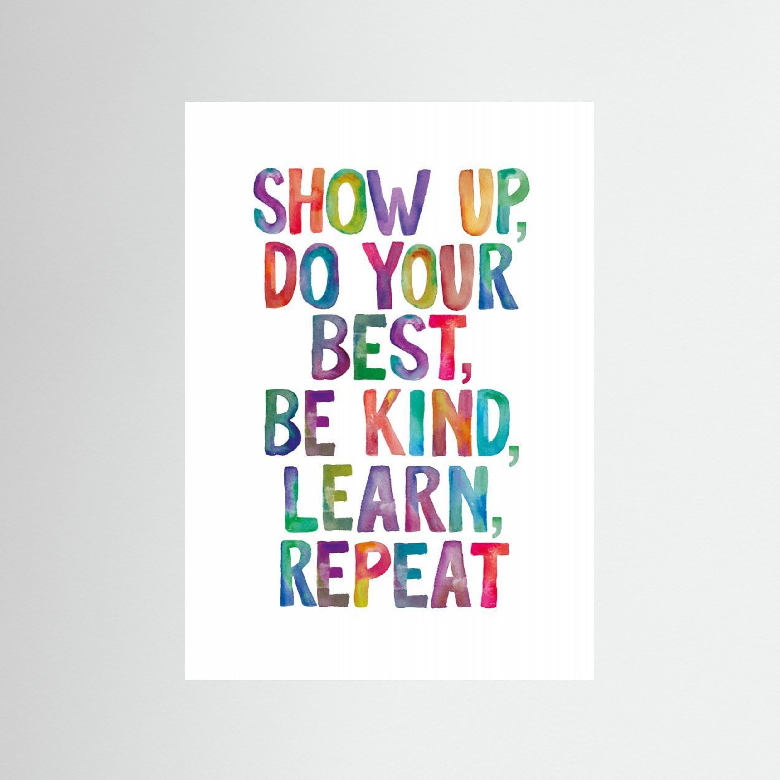 Show Up Do Your Best Be Kind Learn Repeat by Brett Wilson