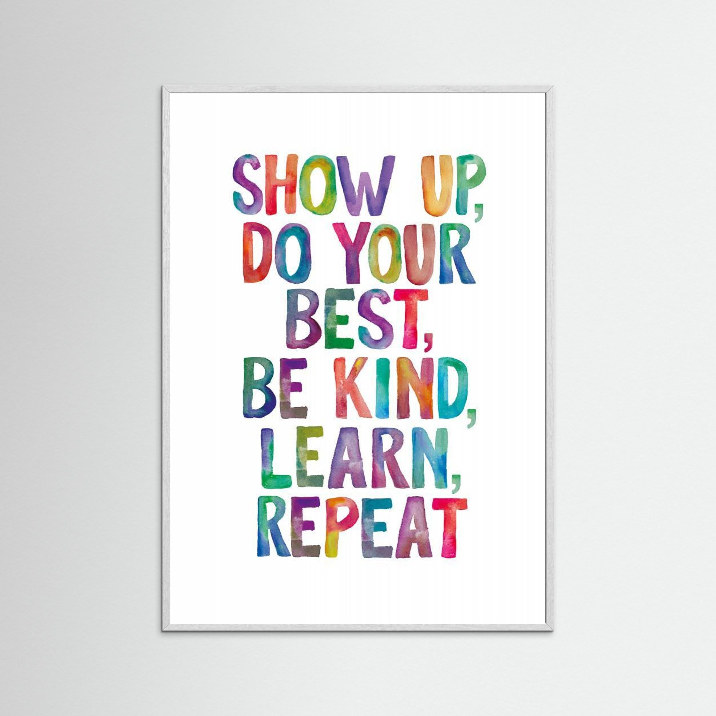 Show Up Do Your Best Be Kind Learn Repeat by Brett Wilson