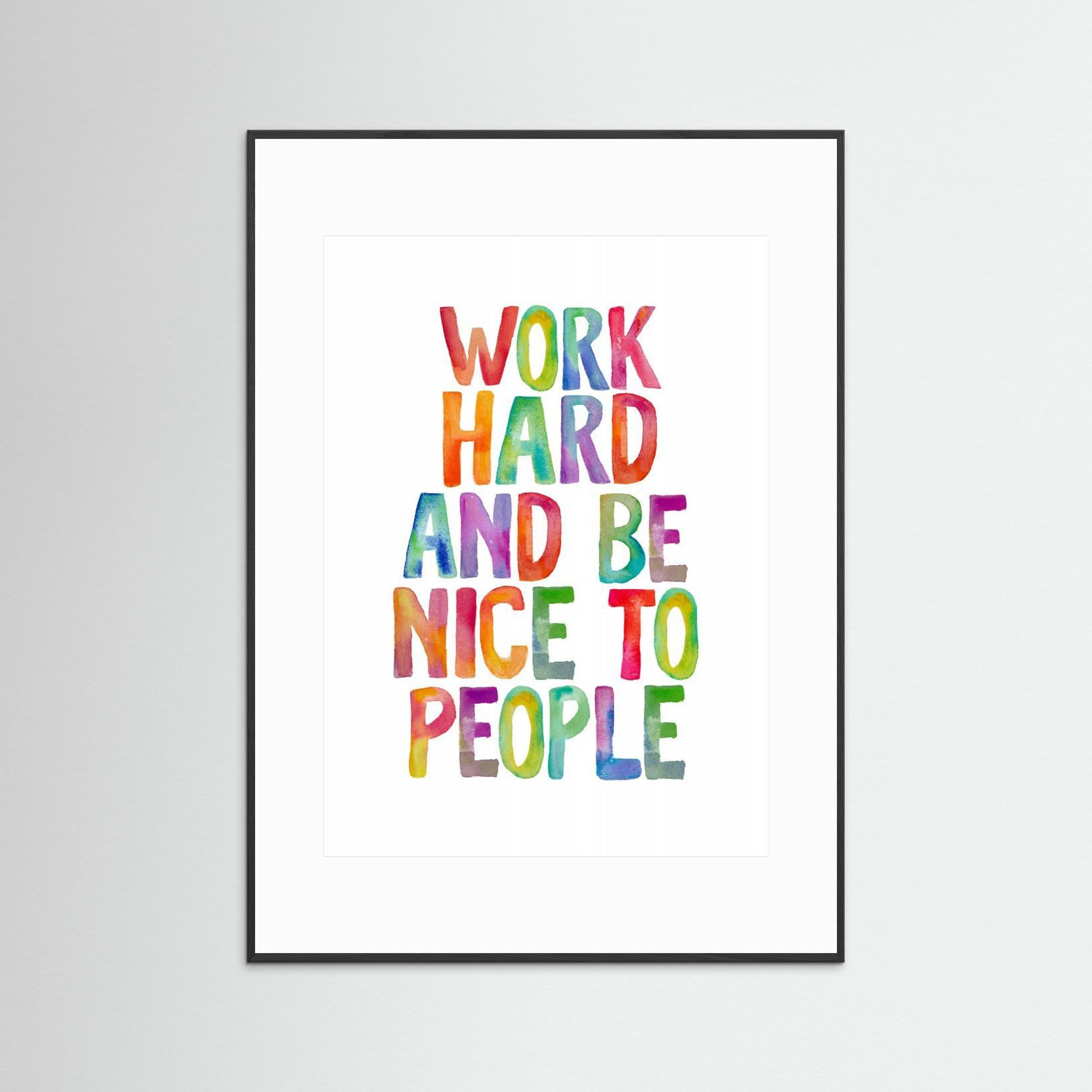 Work Hard and Be Nice To People Ffffff by Brett Wilson