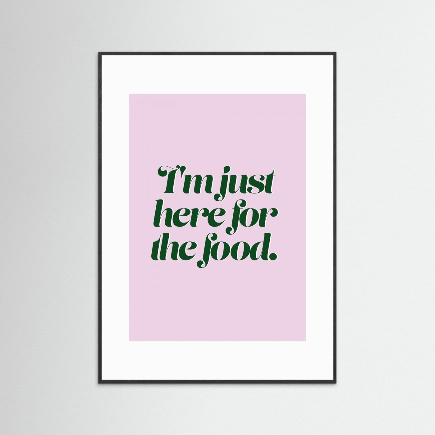 Here For The Food by Prints By Ayleen