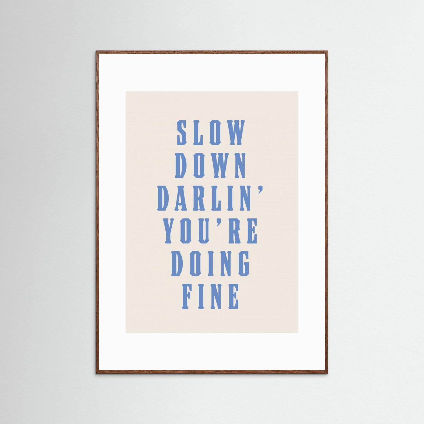 Slow Down Darling You're Doing Fine by Tara Royle