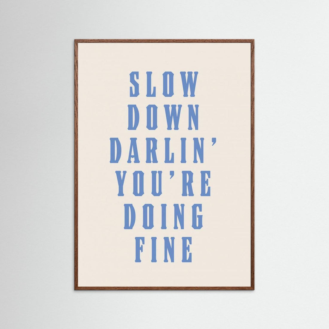 Slow Down Darling You're Doing Fine by Tara Royle