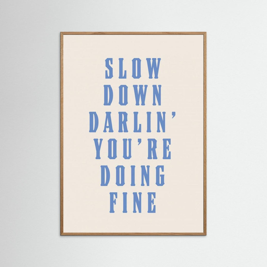Slow Down Darling You're Doing Fine by Tara Royle