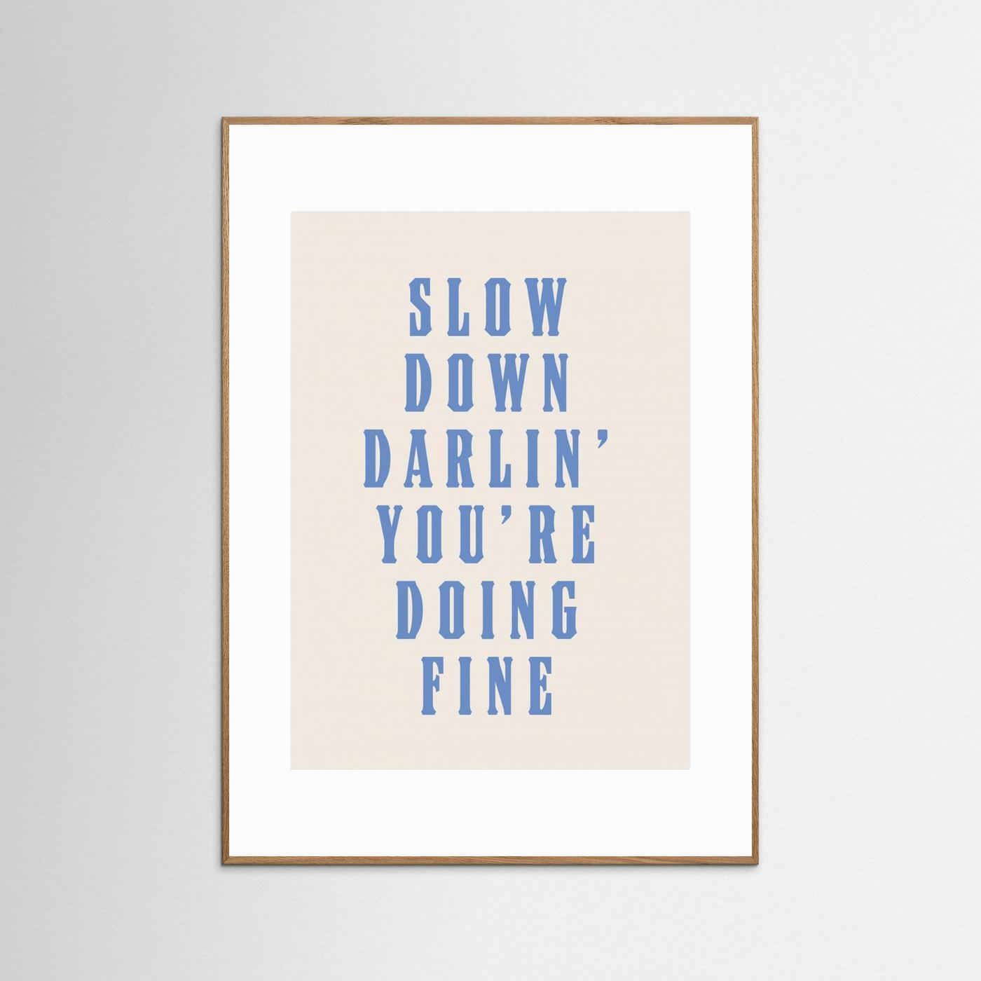 Slow Down Darling You're Doing Fine by Tara Royle