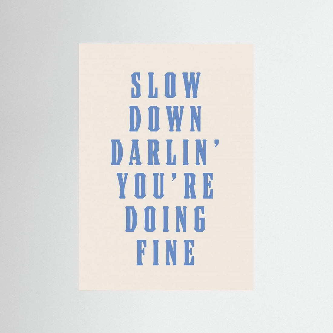 Slow Down Darling You're Doing Fine by Tara Royle