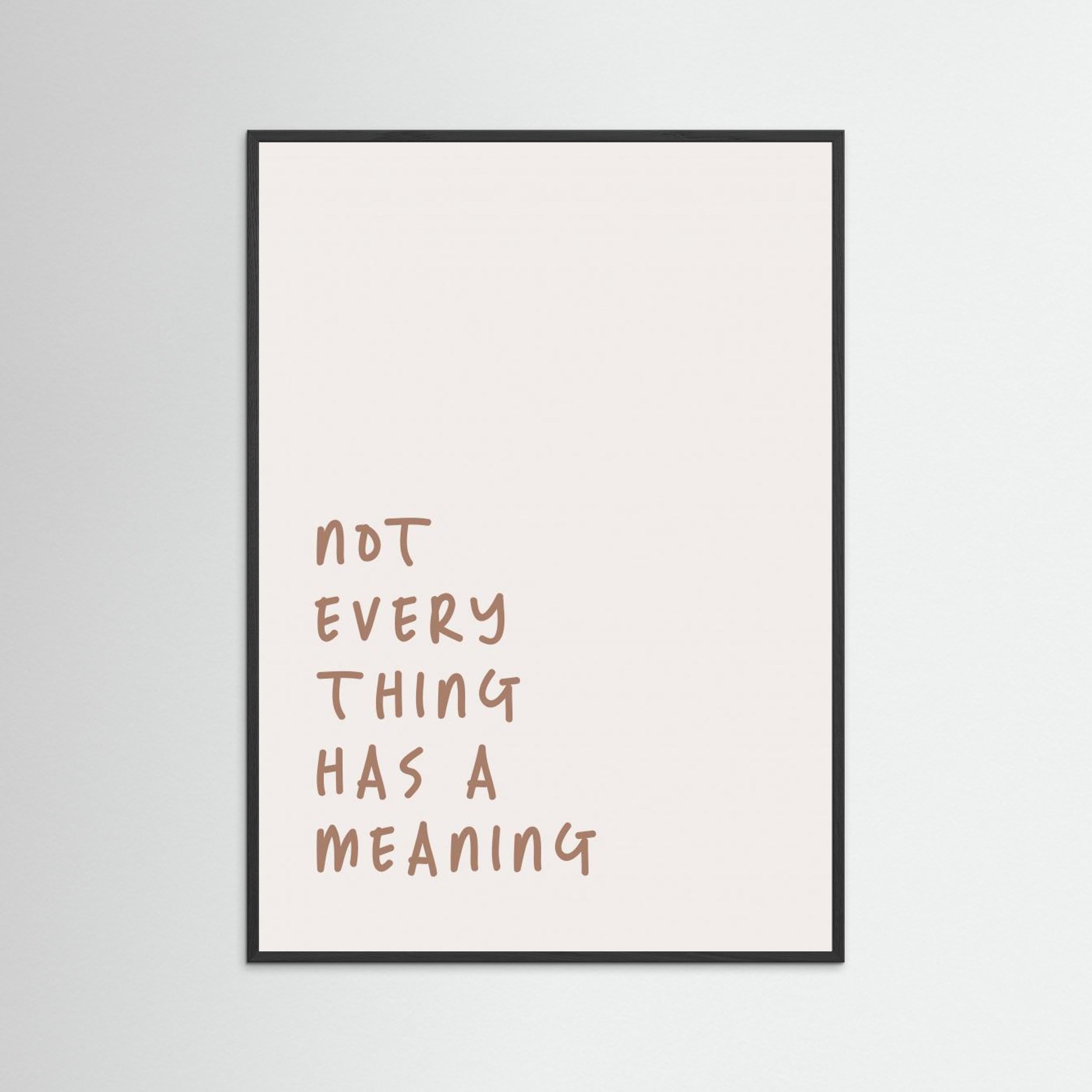 No Meaning by Prints By Ayleen