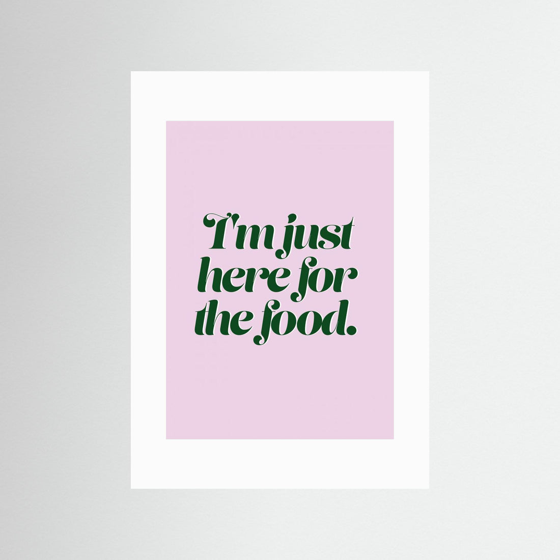 Here For The Food by Prints By Ayleen