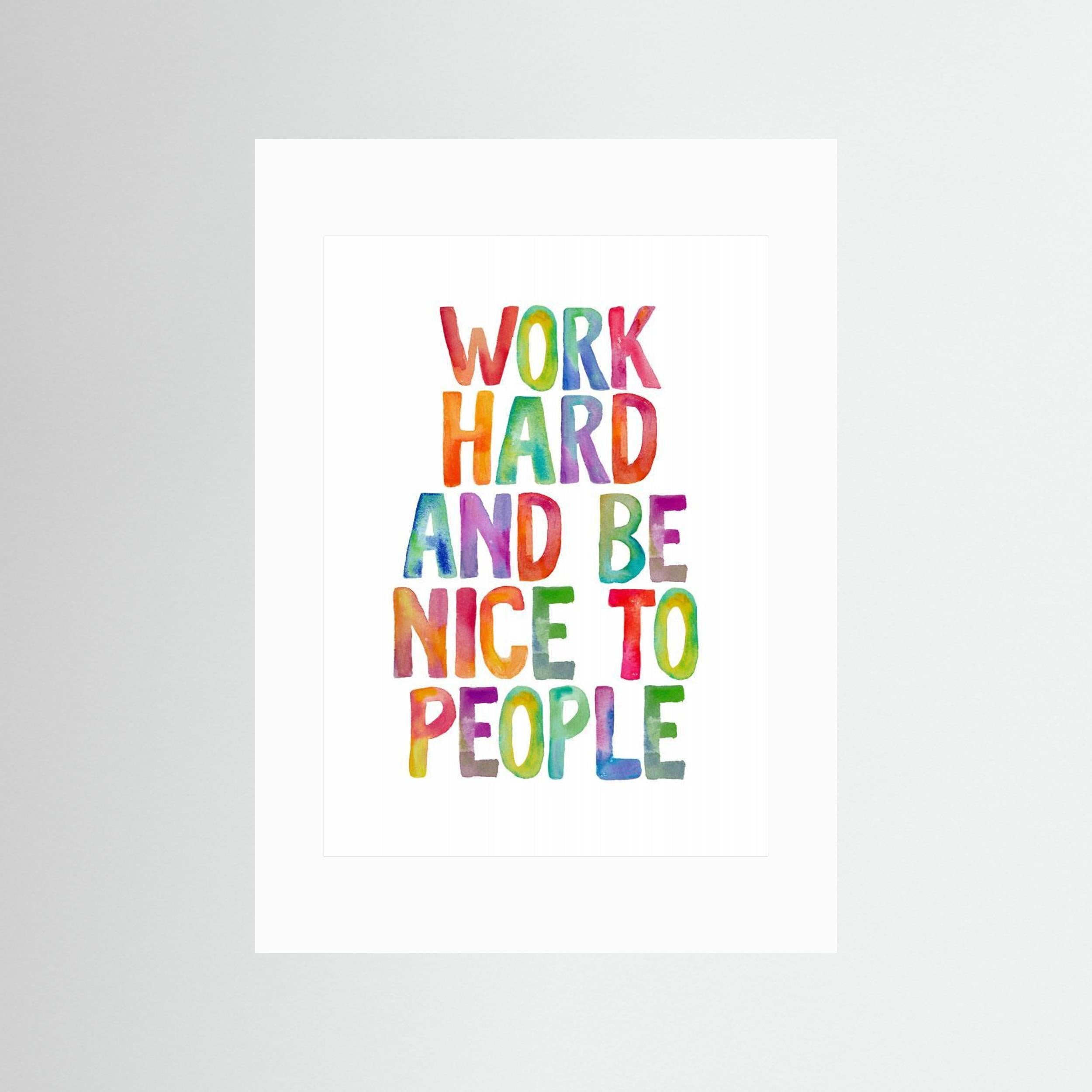Work Hard and Be Nice To People Ffffff by Brett Wilson