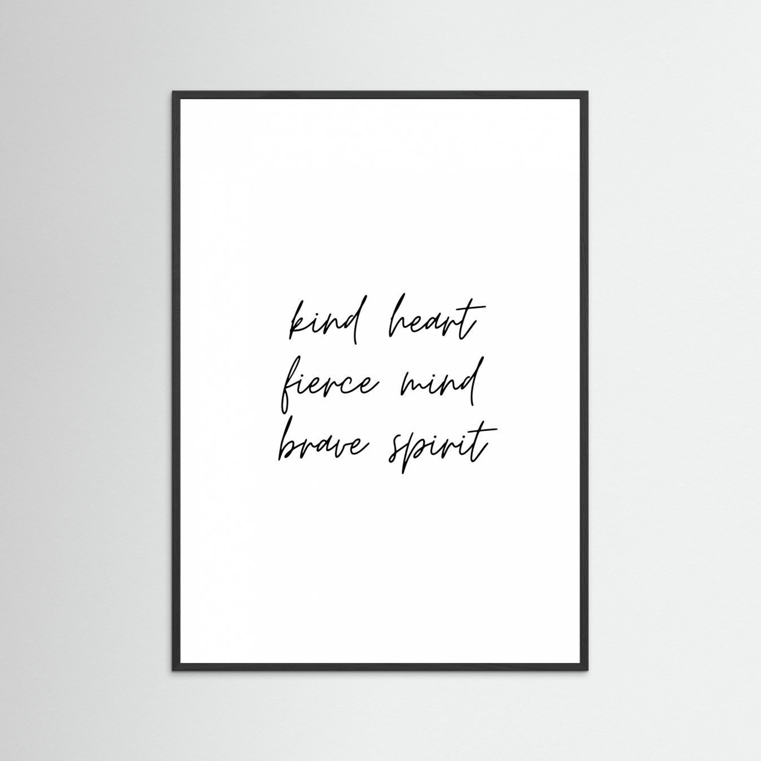 Kind Heart Fierce Mind Brave Spirit by Kristina N.   Soul Art Shop