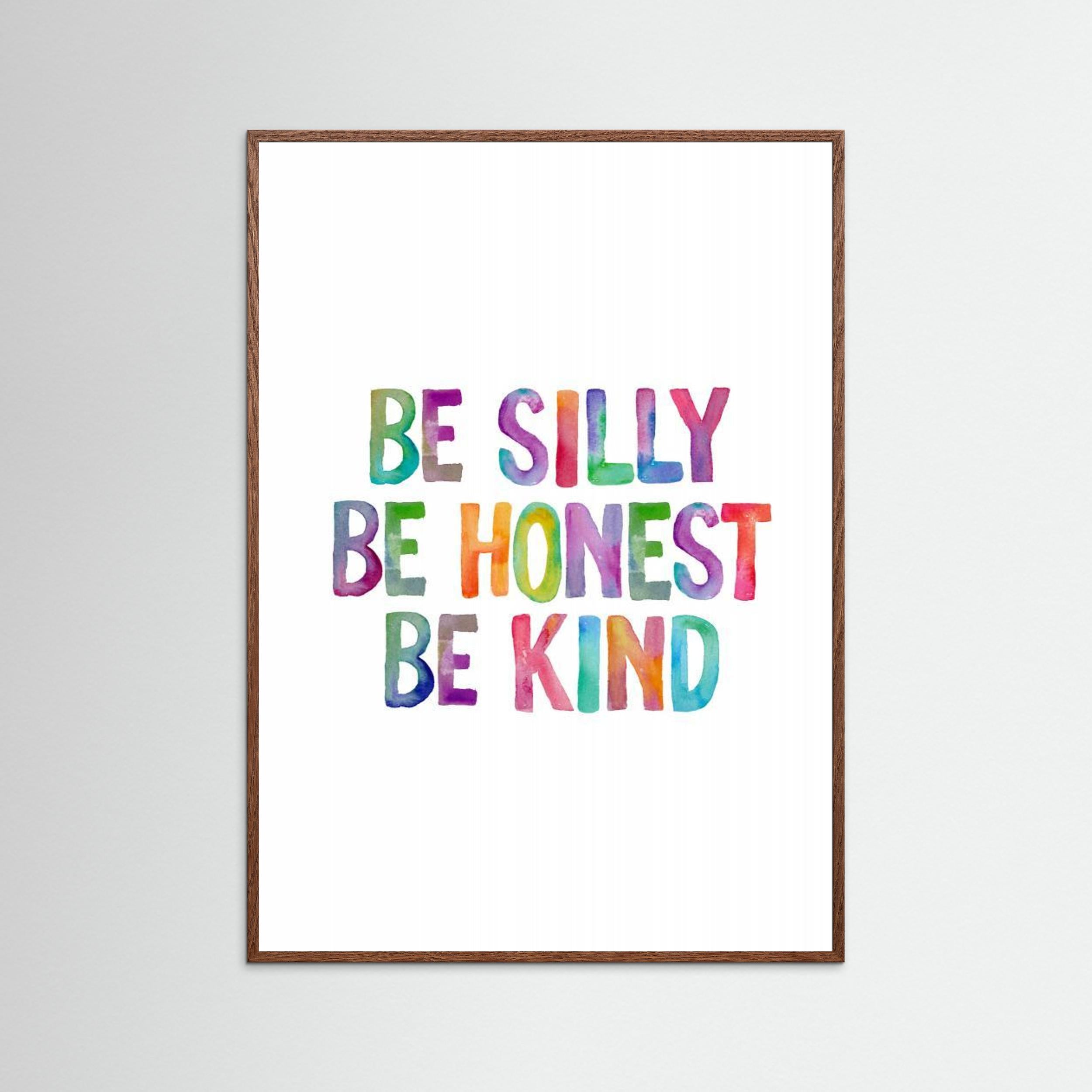 Be Silly Be Honest Be Kind Ffffff by Brett Wilson