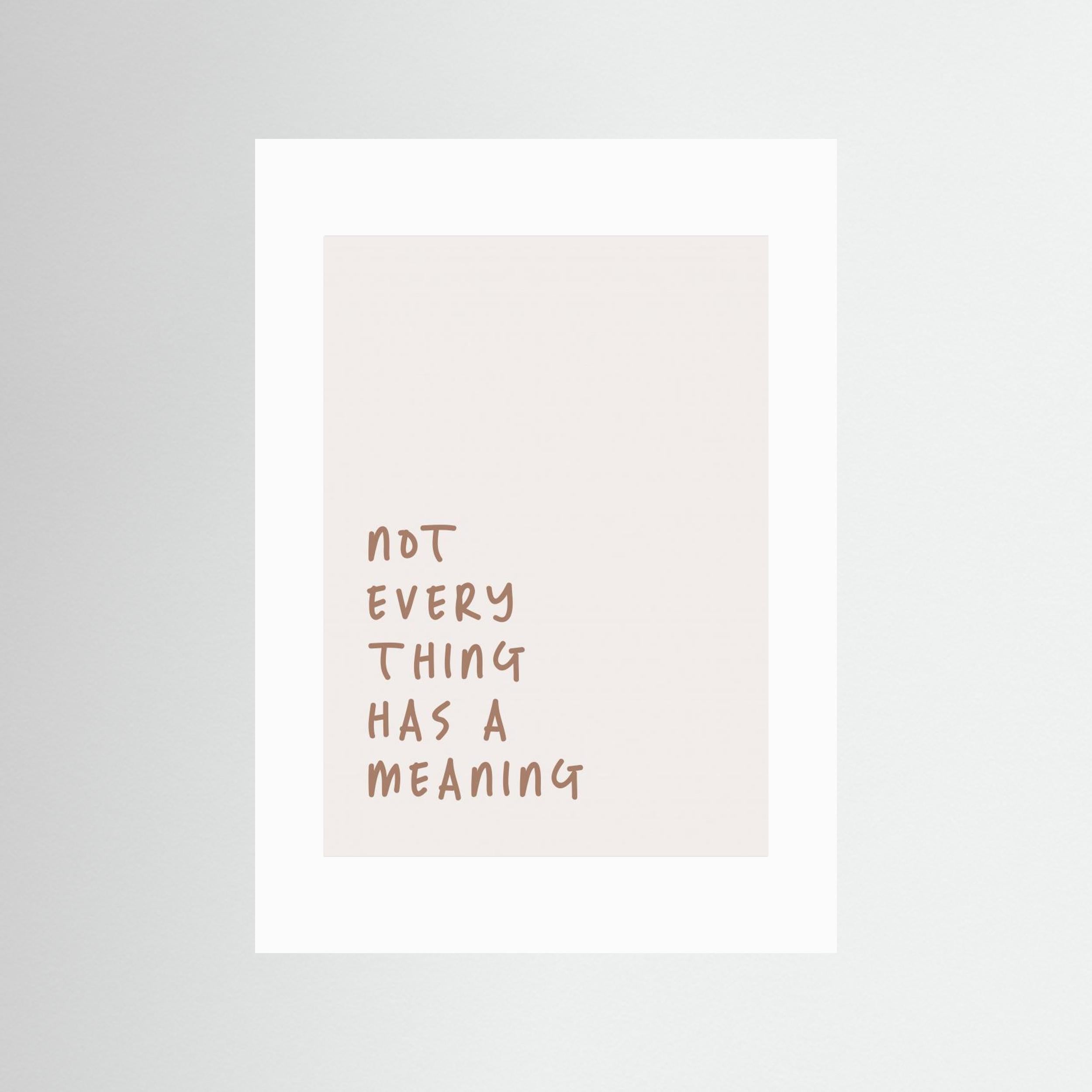 No Meaning by Prints By Ayleen