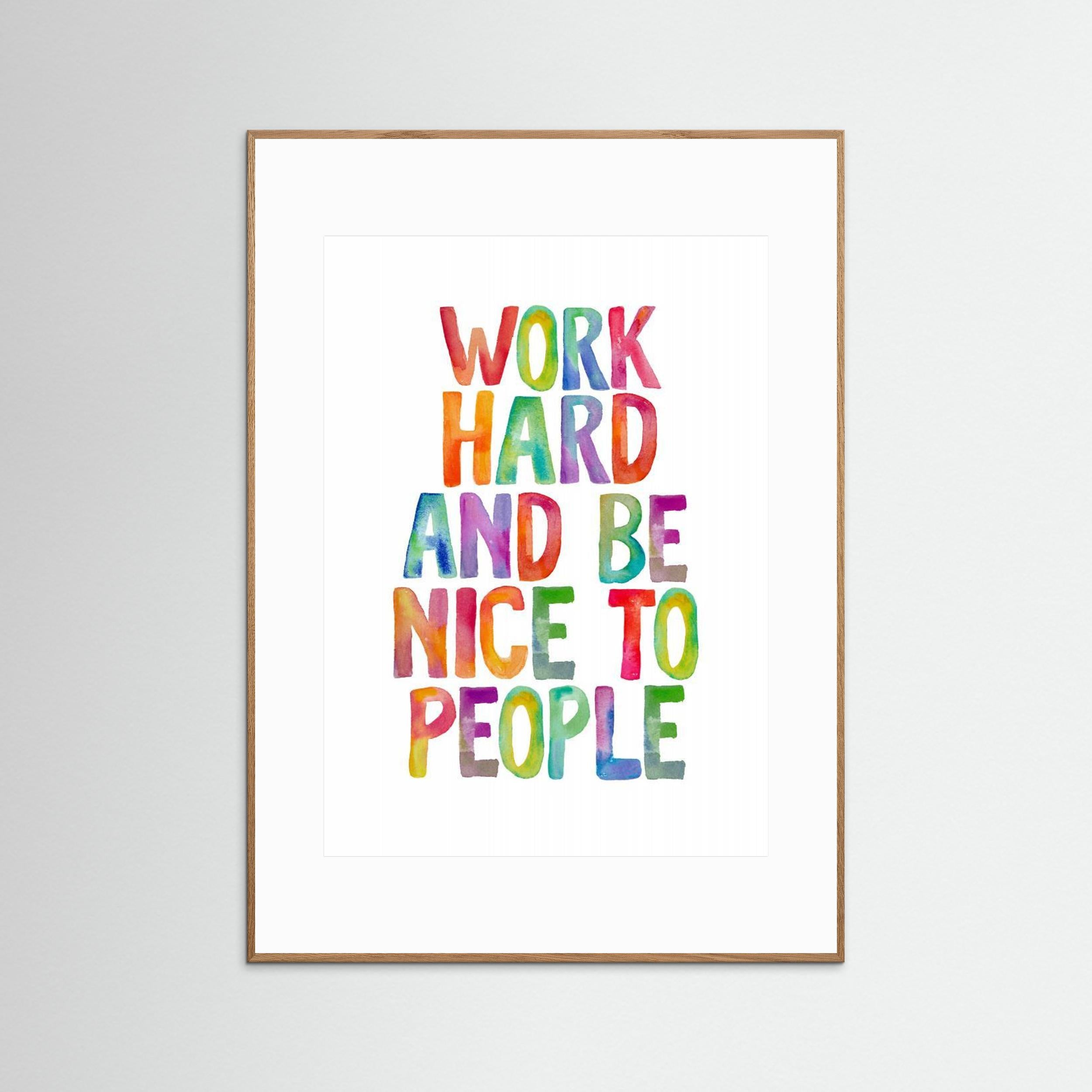 Work Hard and Be Nice To People Ffffff by Brett Wilson