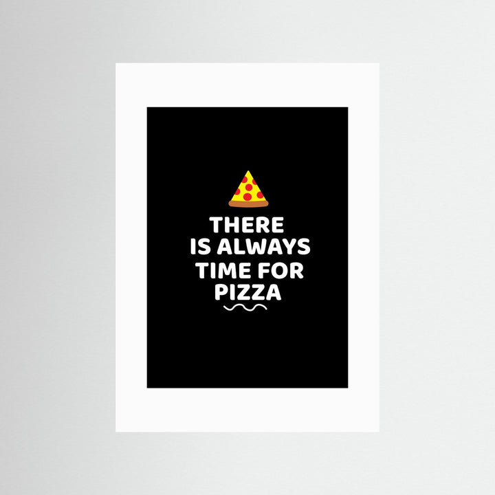 There Is Always Time for Pizza by Baobab Print Store